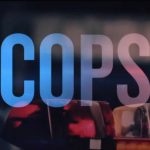 Cops TV Show Cancelled or Renewal?