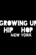 Growing Up Hip Hop: New York